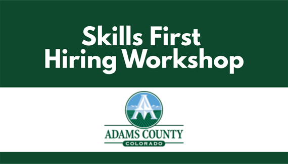 Graphic with green background and adams county logo, text reads Skills First Hiring Workshop